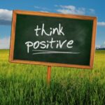 A sign to remind yourself to think positive